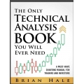 The Only Technical Analysis Book You Will Ever Need A Must-Have Charting Manual for Traders and Investors 